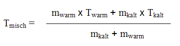 T_ist=(T1*m1+T2*m2)/(m1+m2)  m=Masse, T=Temperatur
